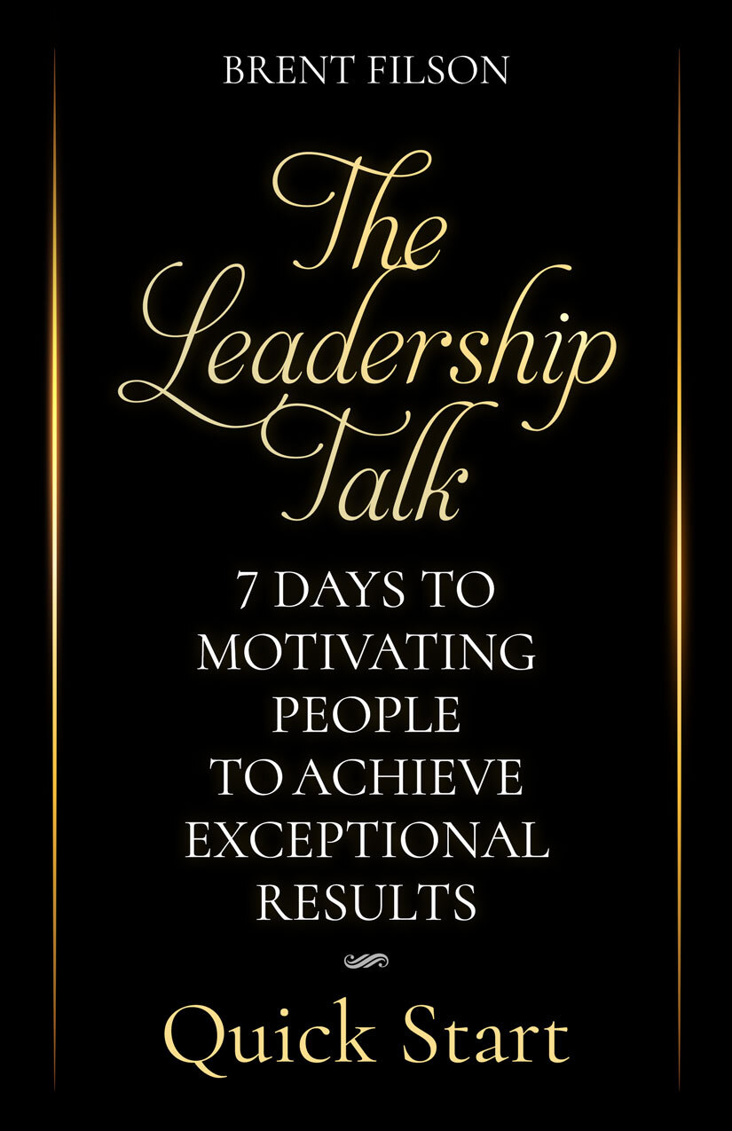 The Leadership Talk: 7 Days to Motivating People to Achieve Exceptional Results. Quick Start.